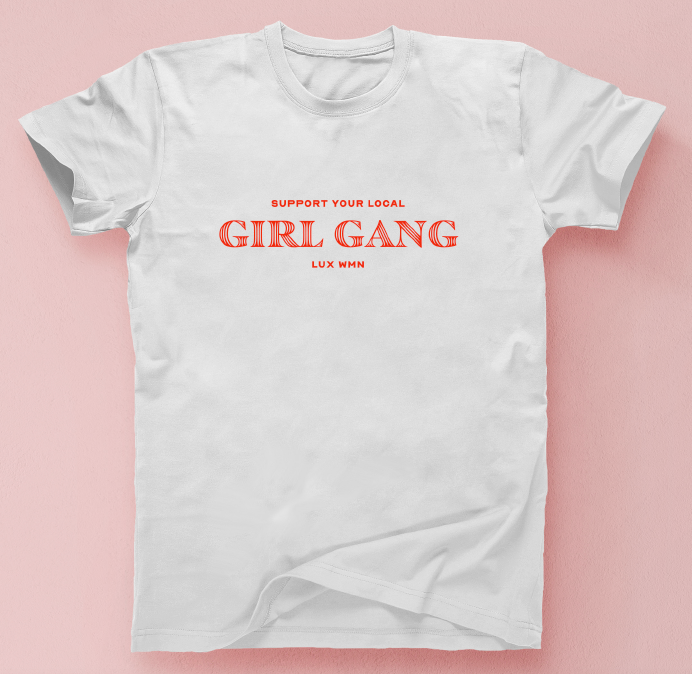 LUX WMN: “GIRL GANG” (Organic & Ethical) Tee – CSL MAG